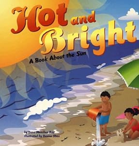 Hot and Bright: A Book About the Sun
