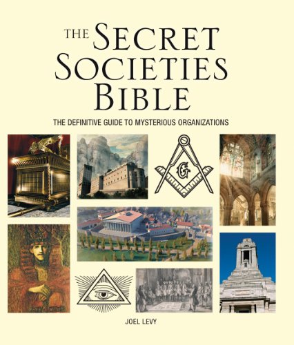 The Secret Societies Bible: The Definitive Guide to Mysterious Organizations by Joel Levy