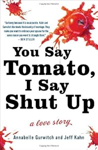 You Say Tomato, I Say Shut Up: A Love Story