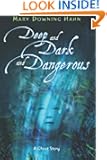 Deep and Dark and Dangerous
