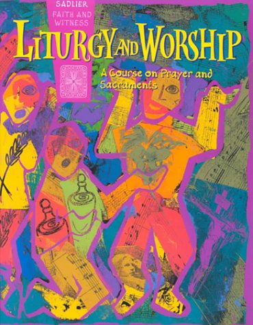 Liturgy and Worship: A Course on Prayer and Sacraments by T. Richstatter