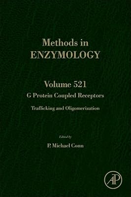 G Protein Coupled Receptors: Trafficking and Oligomerization (Volume 521) (Methods in Enzymology, Volume 521)