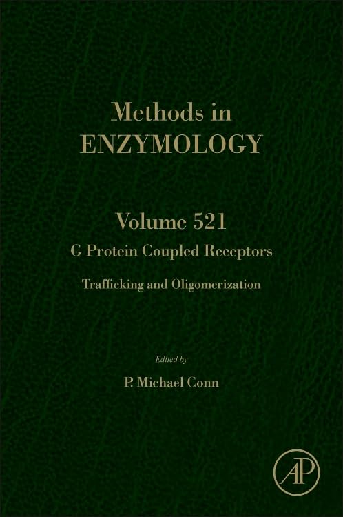G Protein Coupled Receptors: Trafficking and Oligomerization (Volume 521) (Methods in Enzymology, Volume 521) by P. Michael Conn