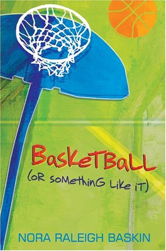 Basketball (or Something Like It) by Nora Raleigh Baskin