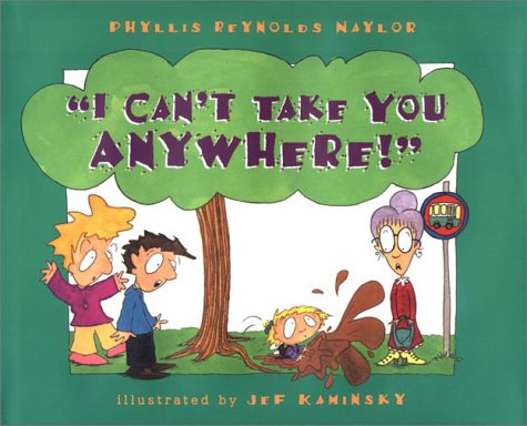 I Can't Take You Anywhere by Phyllis Reynolds Naylor