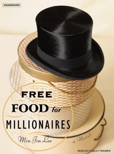 Free Food for Millionaires: A Novel by Min Jin Lee