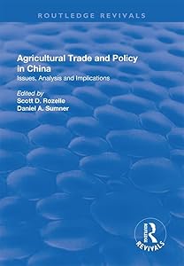 Agricultural Trade and Policy in China: Issues, Analysis and Implications (The Chinese Trade and Industry Series) by Scott D. Rozelle