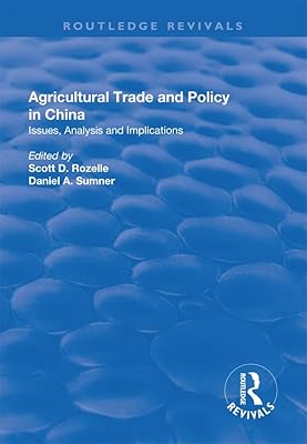 Agricultural Trade and Policy in China: Issues, Analysis and Implications (The Chinese Trade and Industry Series)