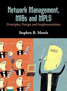 Network Management, Mibs and Mpls by Stephen B. Morris