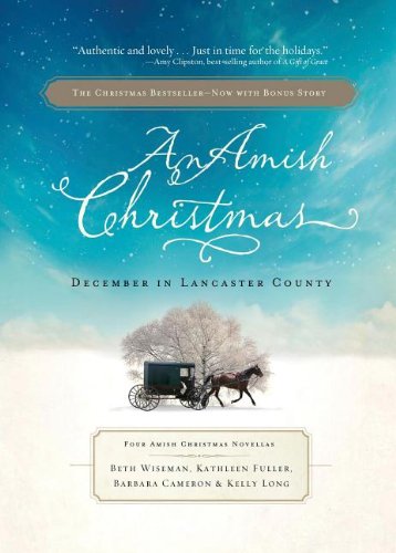 An Amish Christmas, Expanded Edition: A Choice to Forgive / A Miracle for Miriam / One Child / Christmas Cradles by Beth Wiseman