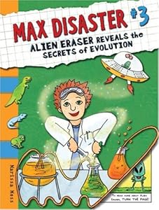 Max Disaster #3: Alien Eraser Reveals the Secrets of Evolution