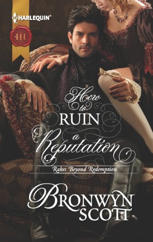 How to Ruin a Reputation (Rakes Beyond Redemption) by Bronwyn Scott
