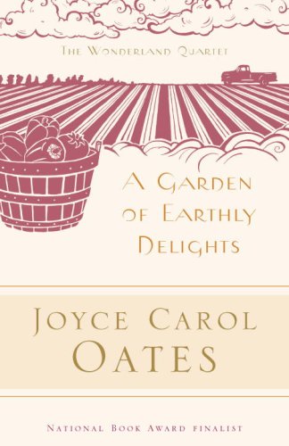 A Garden of Earthly Delights (The Wonderland Quartet Book 1) by Joyce Carol Oates
