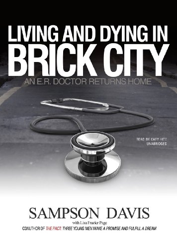 Living and Dying in Brick City: An E.R. Doctor Returns Home by Sampson Davis