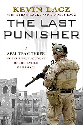 The Last Punisher: A SEAL Team THREE Sniper's True Account of the Battle of Ramadi