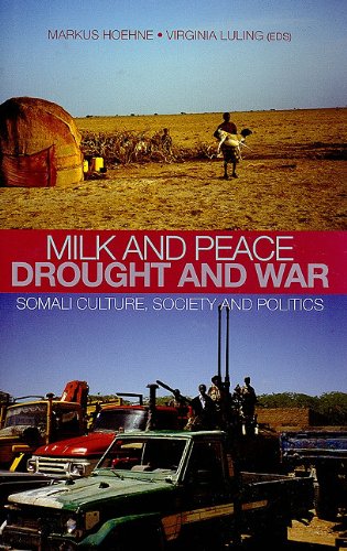 Milk and Peace, Drought and War: Somali Culture, Society, and Politics (Columbia/Hurst) by Markus V. Hoehne