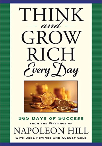 Think and Grow Rich Every Day: 365 Days of Success - From the Inspirational Writings of Napoleon Hill by Napoleon Hill