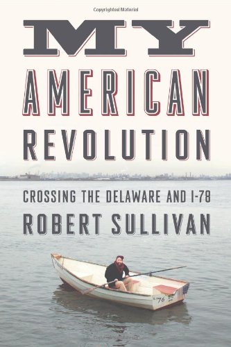 My American Revolution: A Modern Expedition Through History's Forgotten Battlegrounds by Robert Sullivan