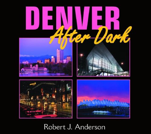 Denver After Dark by Robert J. Anderson