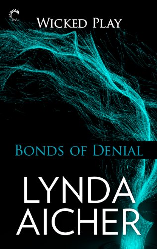Bonds of Denial: Book Five of Wicked Play by Lynda Aicher