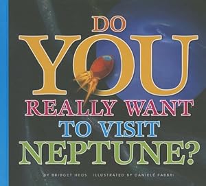 Do You Really Want to Visit Neptune?