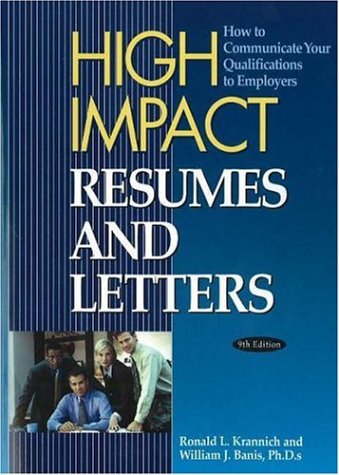 High Impact Resumes and Letters: How to Communicate Your Qualifications to Employers by Ronald L. Krannich