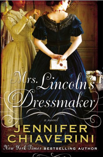 Mrs. Lincoln's Dressmaker by Jennifer Chiaverini