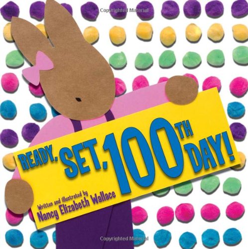 Ready, Set, 100th Day! by Nancy Elizabeth Wallace