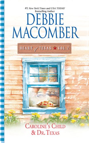 Heart of Texas Vol. 2: Caroline's Child Dr. Texas (Heart of Texas (Mira)) by Debbie Macomber