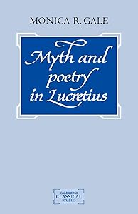 Myth and Poetry in Lucretius (Cambridge Classical Studies) by Monica R. Gale