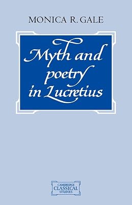 Myth and Poetry in Lucretius (Cambridge Classical Studies)