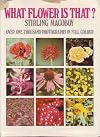 WHAT FLOWER IS THAT ? STIRLING MACOBOY OVER ONE THOUSAND PHOTOGRAPHS IN FULL COLOUR