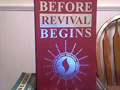 Before Revival Begins: The Preacher's Preparation for a Revival Meeting by Kenneth S. Hemphill