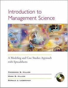 Introduction to Management Science: A Modeling & Case Studies Approach w/Spreadsheets, and Student CD-ROM (includes Microsoft Project 2000) by Frederick Hillier