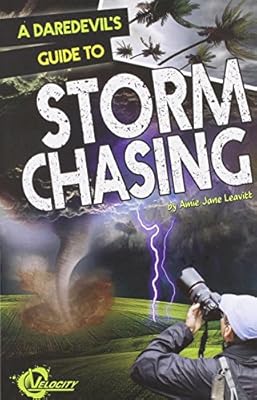 A Daredevil's Guide to Storm Chasing