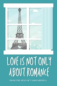 Love is not only about romance by Tadi Vamsi