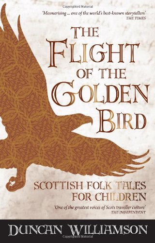 The Flight of the Golden Bird: Scottish Folk Tales for Children by Duncan Williamson
