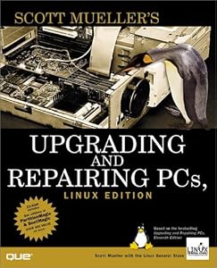 Upgrading and Repairing PCs, Linux Edition (Upgrading & Repairing) by Scott Mueller