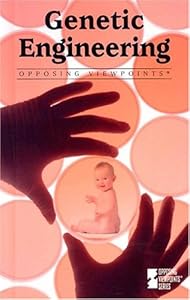 Opposing Viewpoints Series - Genetic Engineering (hardcover edition) (Opposing Viewpoints Series) by Louise I. Gerdes