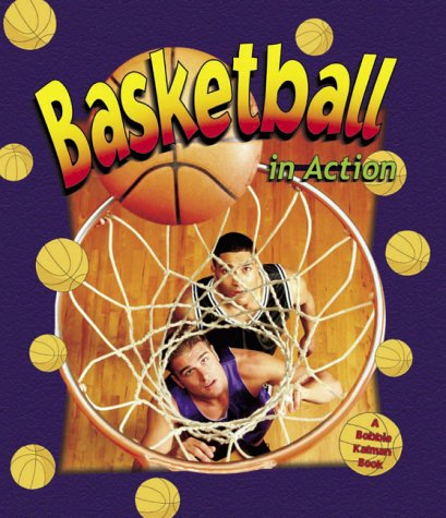Basketball in Action (Sports in Action) by John Crossingham