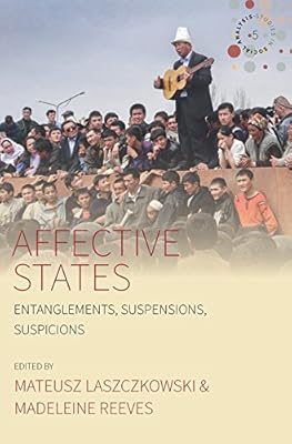 Affective States: Entanglements, Suspensions, Suspicions (Studies in Social Analysis Book 5)