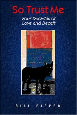 So Trust Me: Four Decades of Love and Deceit