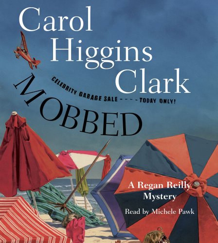 Mobbed: A Regan Reilly Mystery by Carol Higgins Clark