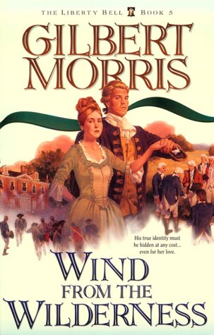 Wind from the Wilderness (The Liberty Bell Series, Book 5) by Gilbert Morris