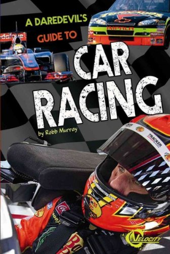 A Daredevil's Guide to Car Racing by Robb Murray
