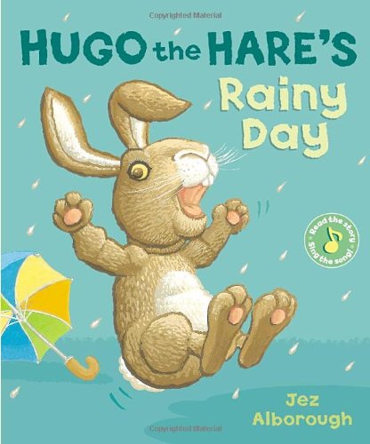 Hugo the Hare's Rainy Day by Jez Alborough