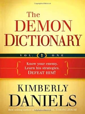 The Demon Dictionary Volume One: Know Your Enemy. Learn His Strategies. Defeat Him!