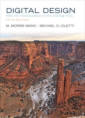 Digital Design: With an Introduction to the Verilog HDL by M. Morris R. Mano