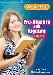 Pre-Algebra and Algebra Smarts! by Lucille Caron