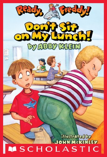 Ready, Freddy! #4: Don't Sit On My Lunch by Abby Klein